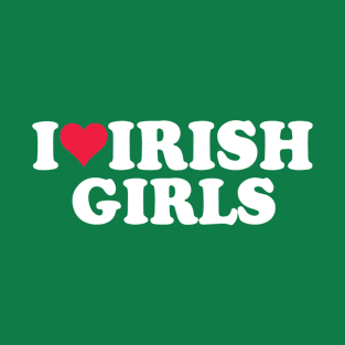 I Love Irish Girls T-Shirt