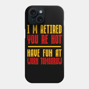 I´m Retired Phone Case