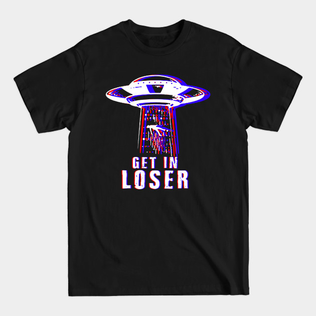 Discover get in loser we're doing butt stuff - Get In Loser Were Doing Butt Stuff - T-Shirt