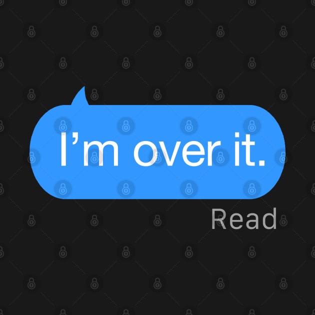 I’m Over It Text by StickSicky
