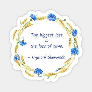 The biggest loss is the loss of time Magnet