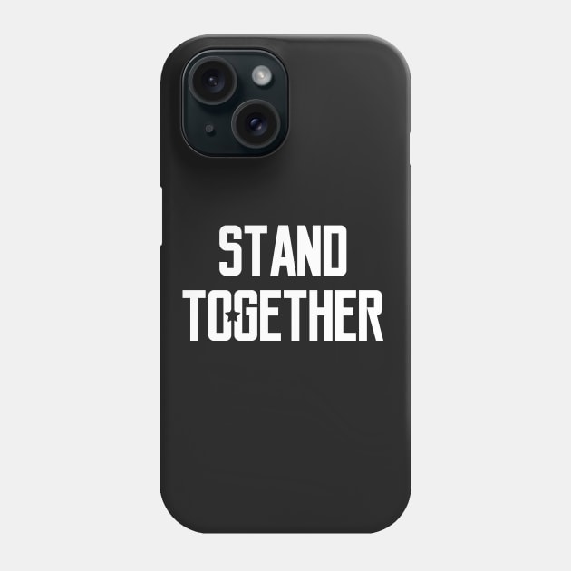 Stand Together Phone Case by quotysalad