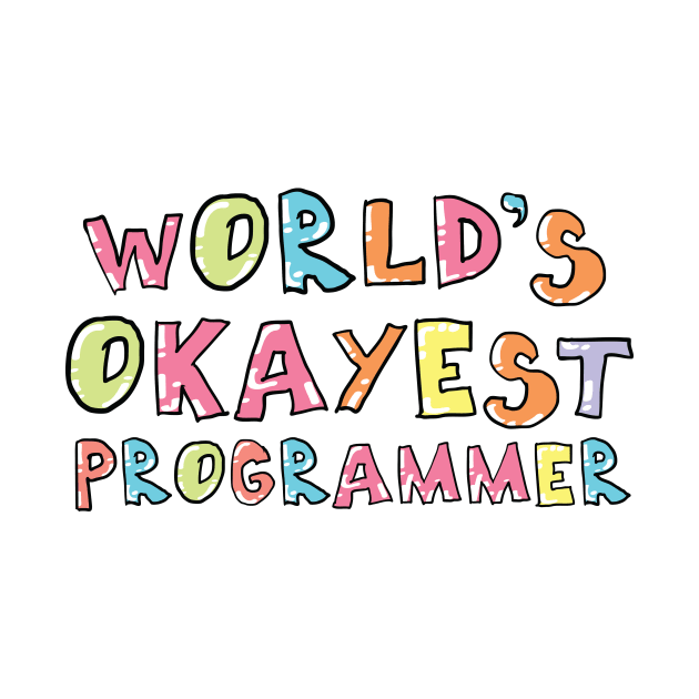 World's Okayest Programmer Gift Idea by BetterManufaktur