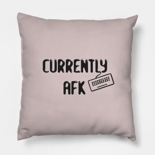 Currently AFK Pillow