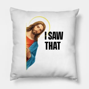 Jesus - I Saw That - Meme Pillow