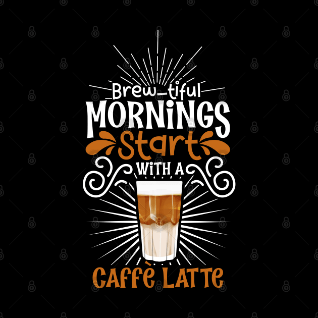 Brewtiful morning with Caffè Latte by Modern Medieval Design