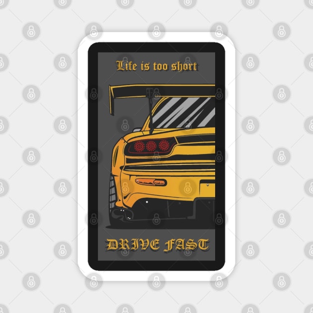 Life Is Too Short, Drive Fast Magnet by CarEnthusast