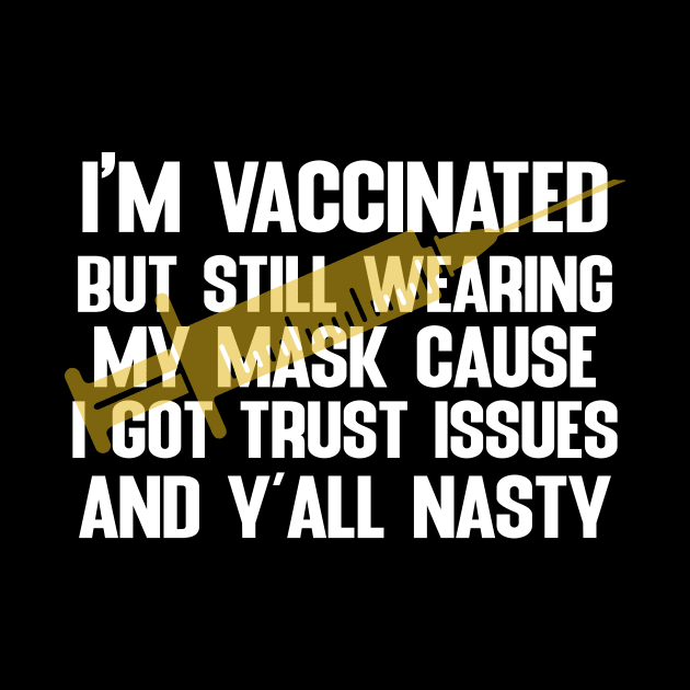 vaccinated but still wearing my mask by FatTize