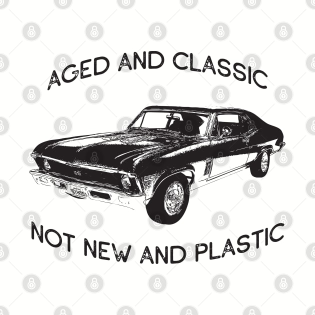 AGED AND CLASSIC NOT NEW AND PLASTIC MUSCLE CAR ENTHUSIAST by CoolFactorMerch