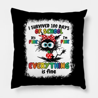 Bleached Cat 100 Days Of School It's Fine I'm Fine Everything Is Fine Pillow