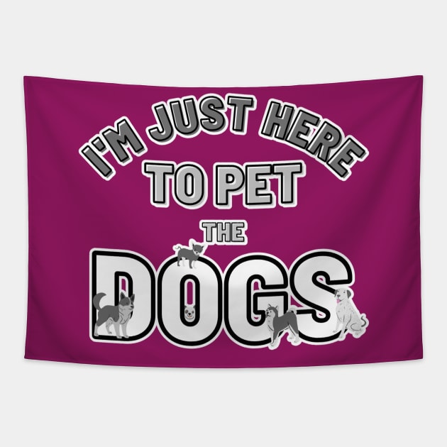 I’m just here to pet the Dogs Tapestry by Designs_by_KC