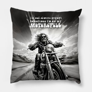 Motorcycle Ride: Two Wheel Freedom "I’m not always grumpy Sometimes I’m on my Motorcycle"  on a Dark Background Pillow