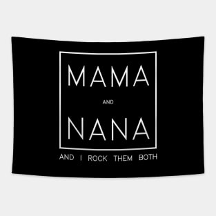 I Have Two Titles Mom And Nana Shirt Mothers Day Gifts T-Shirt Tapestry