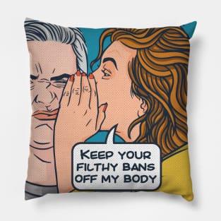 Keep Your Filthy Bans Off My Body // Vintage Pop Art Comic // Womens Rights Pillow