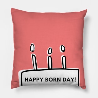 Happy born day or Happy Birthday.  Celebrate your birthday in style Pillow