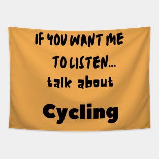 if you want me to listen talk about cycling Tapestry