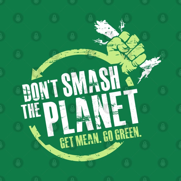Don't Smash The Planet by WarbucksDesign