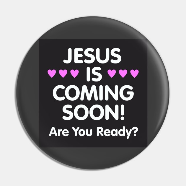 Jesus is Coming Soon Pin by Dale Preston Design