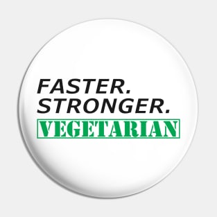 Vegetarian - Faster Stronger Vegetarian Pin