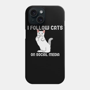 I Follow Cats On Social Media Phone Case