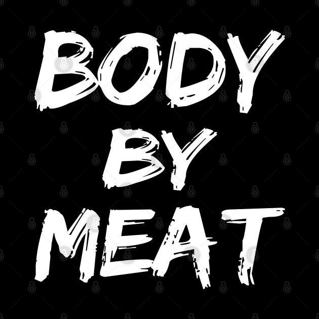 BODY BY MEAT CARNIVORE DIET FUNNY ATHLETIC SPORTS STREETWEAR by CarnivoreMerch