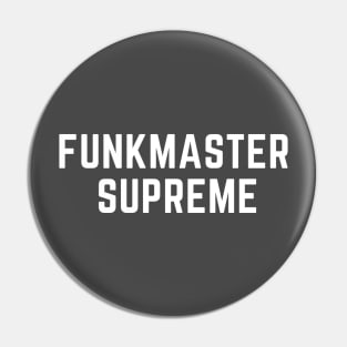 Funkmaster Supreme- a design for those who are the funkiest without a doubt Pin