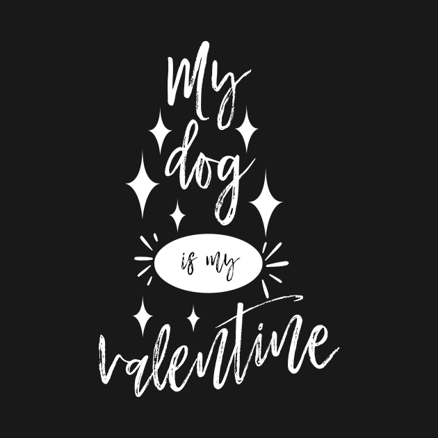 Funny My Dog Is My Valentine Shirt by ZachTheDesigner
