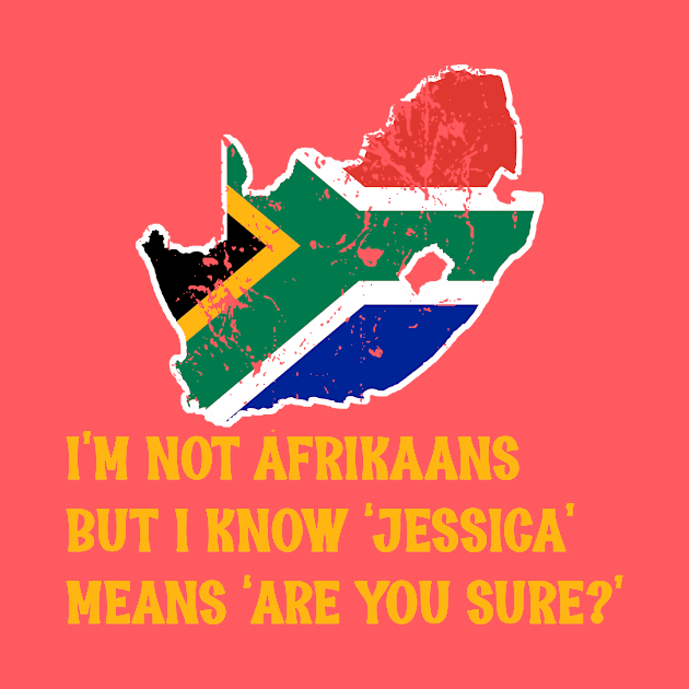 South African Not Afrikaans Jessica are you sure funny by Antzyzzz