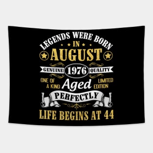 Legends Were Born In August 1976 Genuine Quality Aged Perfectly Life Begins At 44 Years Old Birthday Tapestry