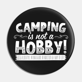 Camping Is Not A Hobby Pin