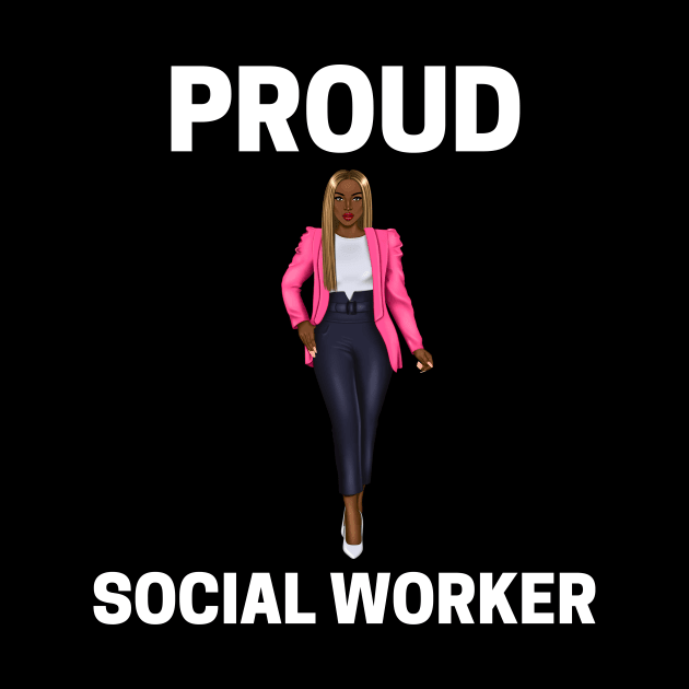 Black Social Worker- Proud Social Worker by Chey Creates Clothes