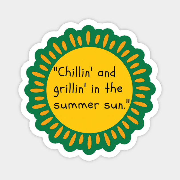 "Chillin' and grillin' in the summer sun." Magnet by HALLSHOP