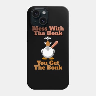 Mess The Honk, You Get The Bonk Phone Case