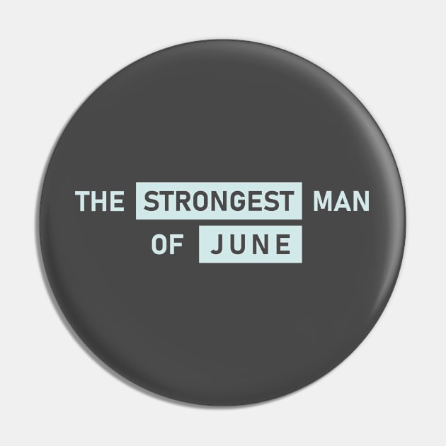 The Strongest Man of June Pin by Maiki'