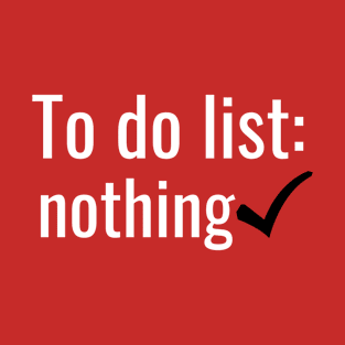 To Do List, Nothing T-Shirt