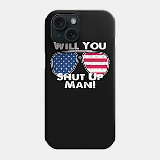 Will You Shut Up Man Phone Case