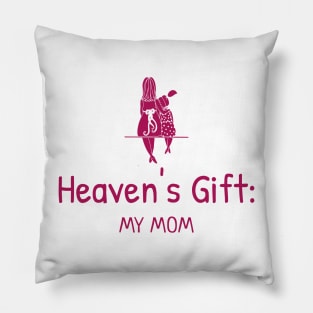 Heaven's Gift My Mom Christian Mothers Pillow