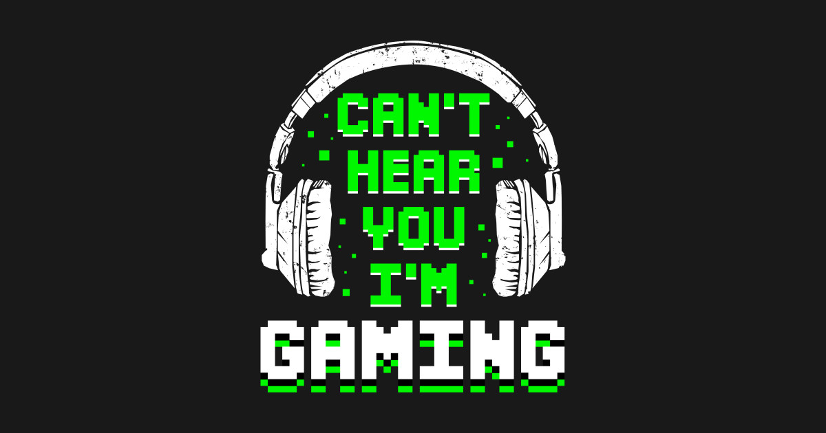Can't Hear You I'm Gaming Gamer Lovers Im Gaming Video Game TShirt