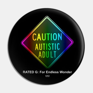 Caution Autistic Adult Rated G For Endless Wonder Pin