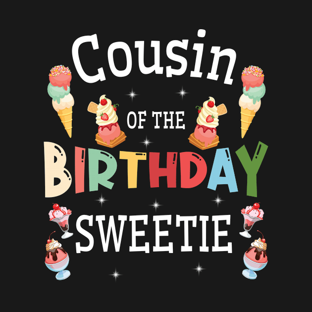 Cousin Of The Birthday Sweetie Happy Me You Brother Sister by DainaMotteut