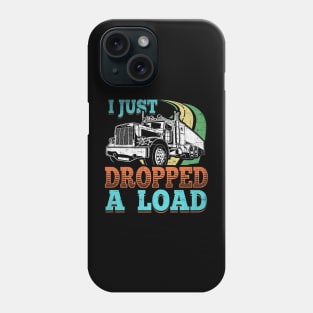 i just dropped a load Phone Case