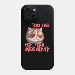 Too fab for your negativity Phone Case