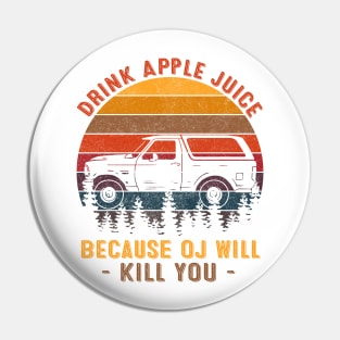 Vintage Retro Drink Apple Juice Because OJ Will Kill You Pin