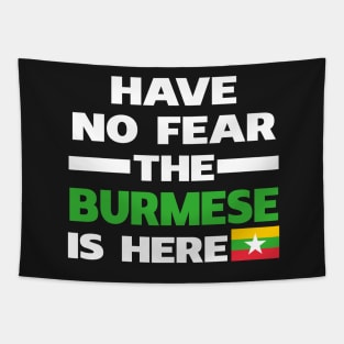 Have No Fear The Burmese Is Here Proud Tapestry