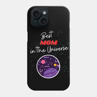 Best Mom in the Universe! Phone Case