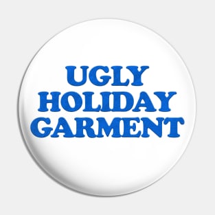 UGLY HOLIDAY GARMENT Pin