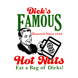 Dicks Famous Hot Nuts Eat a Bag of Dicks - Funny Adult Humor T-Shirt