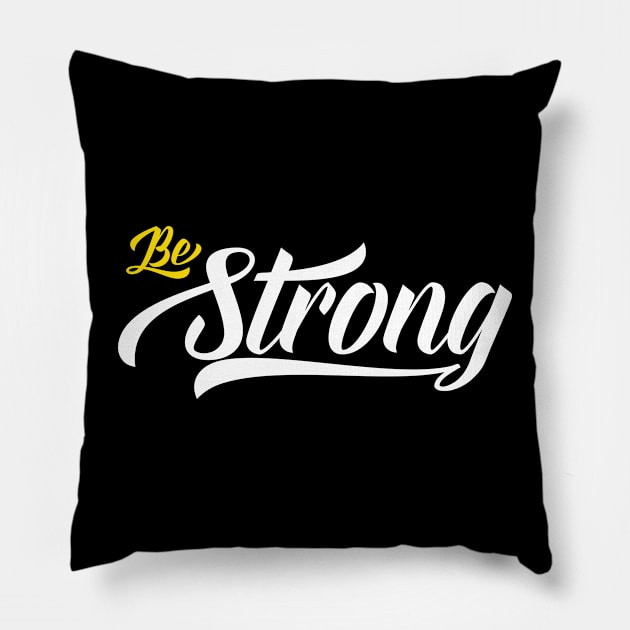 Be Strong Pillow by RelianceDesign