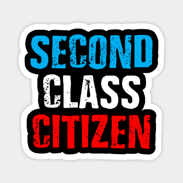 Second class citizen Second Class Citizen TeePublic Second class citizen Second Class Citizen TeePublic