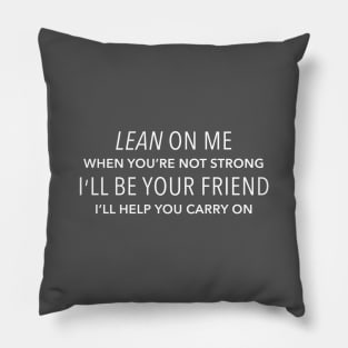 Lean On Me I'll Be Your Friend - Bill Withers Pillow